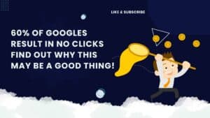 60 percent of Google searches no result in no clicks... and that might be a good thing